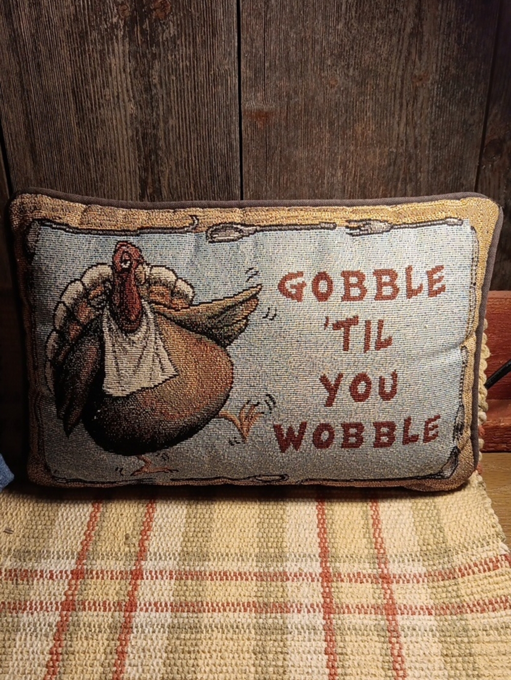 Vintage "Gobble 'Til You Wobble" Pillow 12"L X 8"H